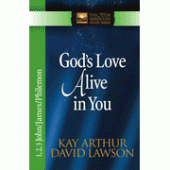 God's Love Alive in You (1,2,3 John & James & Philemon) By Kay Arthur 